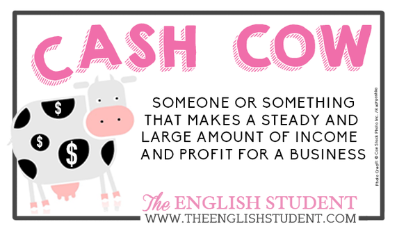 What does cash cow mean, cash cow definition, marketing cash cow, business english terms, ESL business english, business english vocabulary, The English student, www.theenglishstudent.com