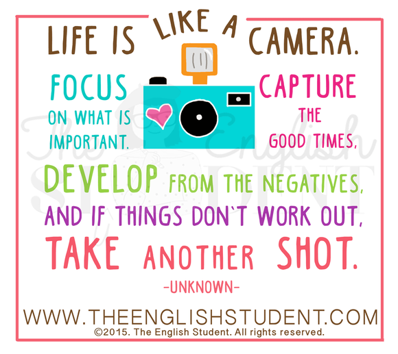 The English Student, The English Students, www.theenglishstudent.com, www.theenglishstudents.com, theenglishstudent, life is like a camera quote, inspirational quotes, ESL vocabulary, ESL teaching ideas, ELL, ELT, English teaching resources, ESL blog, ESL website, best educational blog, quotes on life, quotes on wisdom